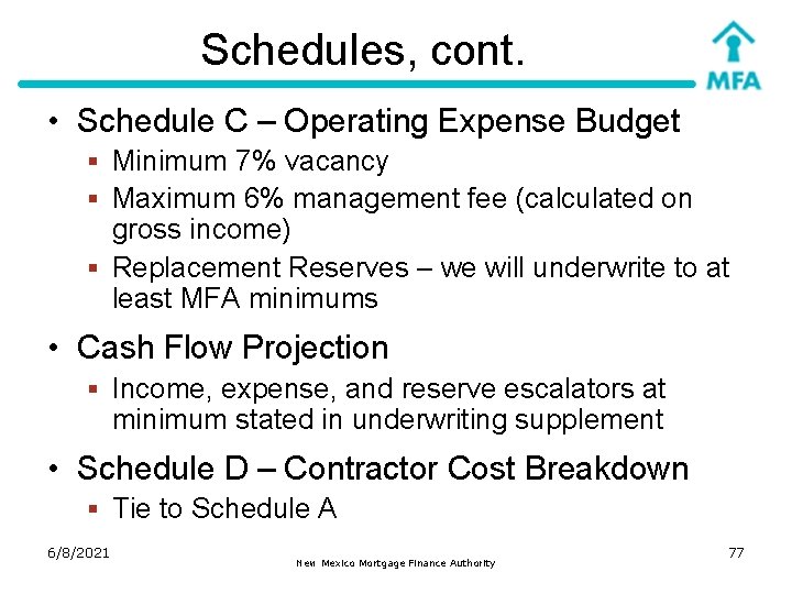 Schedules, cont. • Schedule C – Operating Expense Budget § Minimum 7% vacancy §
