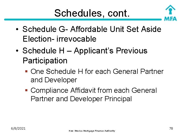 Schedules, cont. • Schedule G- Affordable Unit Set Aside Election- irrevocable • Schedule H
