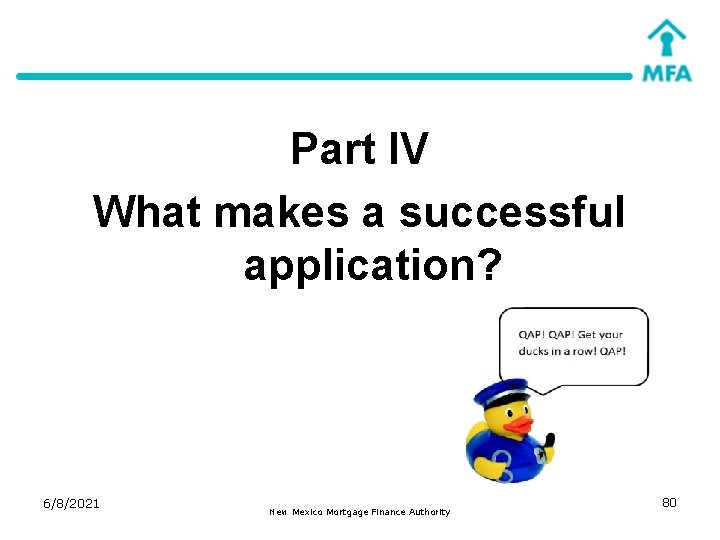 Part IV What makes a successful application? 6/8/2021 New Mexico Mortgage Finance Authority 80