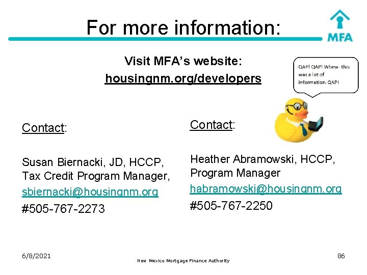 For more information: Visit MFA’s website: housingnm. org/developers Contact: Susan Biernacki, JD, HCCP, Tax