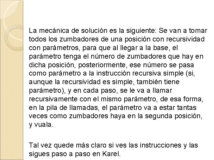 La mecánica de solución es la siguiente: Se van a tomar todos los zumbadores