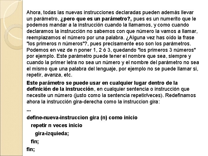 Ahora, todas las nuevas instrucciones declaradas pueden además llevar un parámetro, ¿pero que es