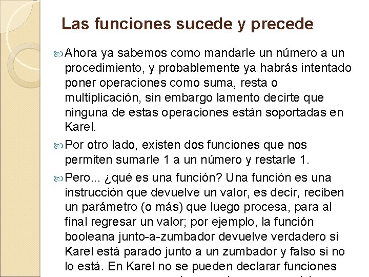 Las funciones sucede y precede Ahora ya sabemos como mandarle un número a un