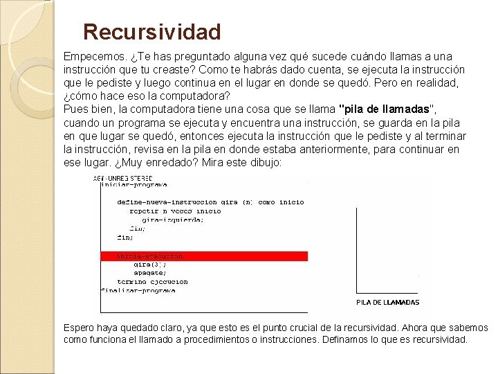 Recursividad Empecemos. ¿Te has preguntado alguna vez qué sucede cuándo llamas a una instrucción