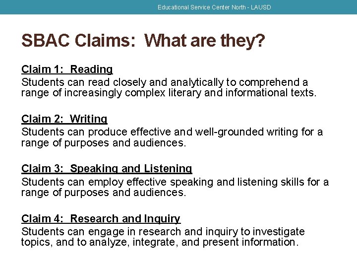 Educational Service Center North - LAUSD SBAC Claims: What are they? Claim 1: Reading