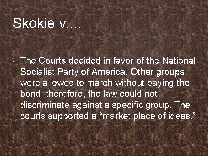 Skokie v. . • The Courts decided in favor of the National Socialist Party