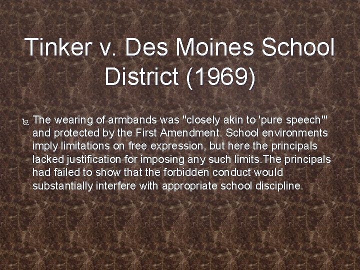 Tinker v. Des Moines School District (1969) The wearing of armbands was "closely akin