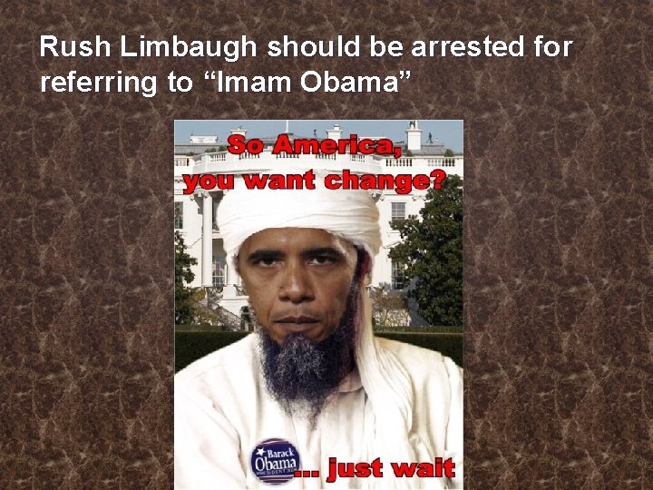 Rush Limbaugh should be arrested for referring to “Imam Obama” 