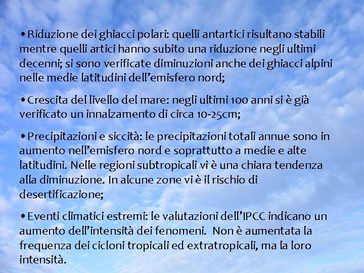  • Riduzione dei ghiacci polari: quelli antartici risultano stabili mentre quelli artici hanno