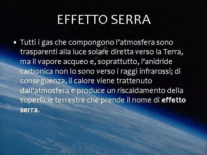 EFFETTO SERRA • Tutti i gas che compongono l’atmosfera sono trasparenti alla luce solare