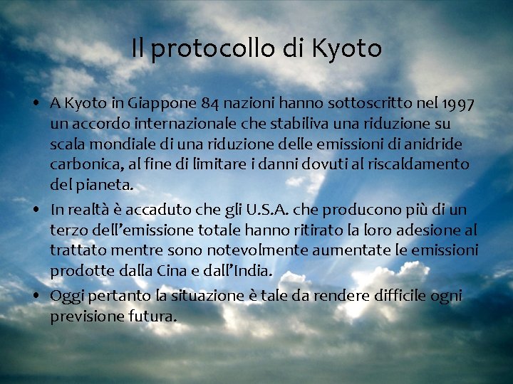 Il protocollo di Kyoto • A Kyoto in Giappone 84 nazioni hanno sottoscritto nel