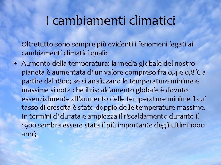 I cambiamenti climatici Oltretutto sono sempre più evidenti i fenomeni legati ai cambiamenti climatici