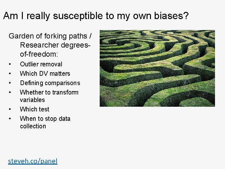 Am I really susceptible to my own biases? Garden of forking paths / Researcher