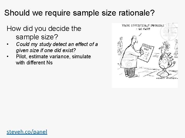 Should we require sample size rationale? How did you decide the sample size? •