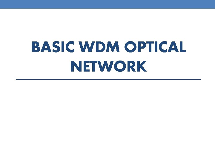 BASIC WDM OPTICAL NETWORK 