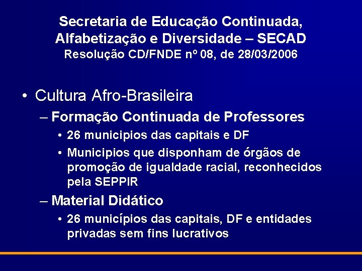 Secretaria de Educação Continuada, Alfabetização e Diversidade – SECAD Resolução CD/FNDE nº 08, de