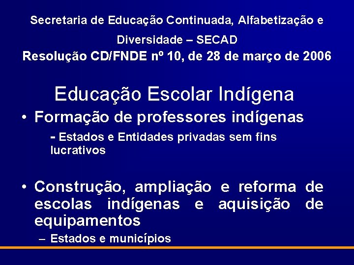 Secretaria de Educação Continuada, Alfabetização e Diversidade – SECAD Resolução CD/FNDE nº 10, de