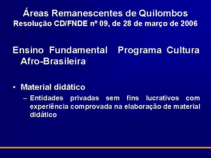 Áreas Remanescentes de Quilombos Resolução CD/FNDE nº 09, de 28 de março de 2006