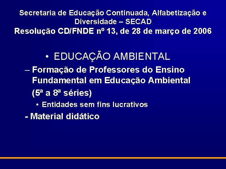 Secretaria de Educação Continuada, Alfabetização e Diversidade – SECAD Resolução CD/FNDE nº 13, de