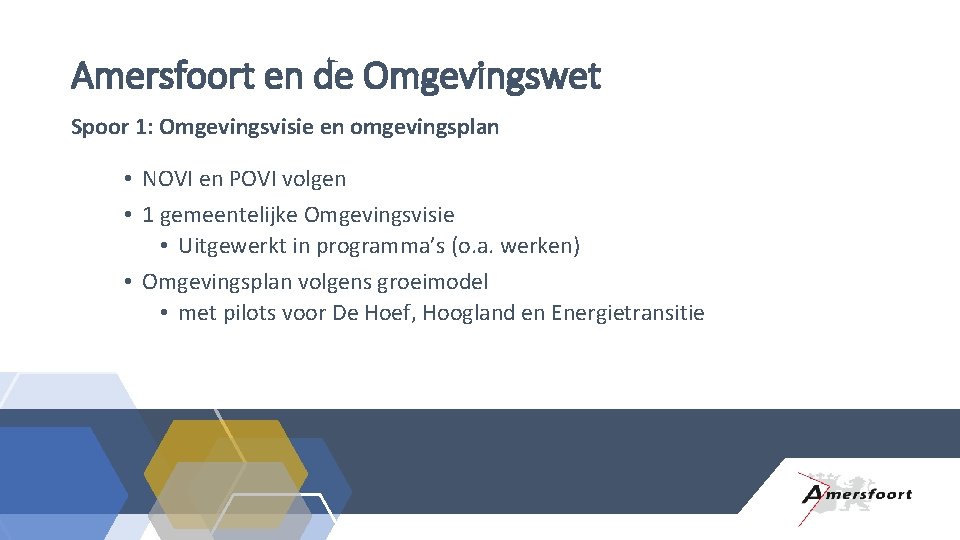 Amersfoort en de Omgevingswet Spoor 1: Omgevingsvisie en omgevingsplan • NOVI en POVI volgen