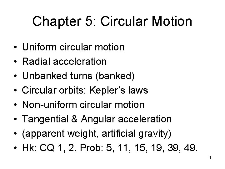 Chapter 5: Circular Motion • • Uniform circular motion Radial acceleration Unbanked turns (banked)