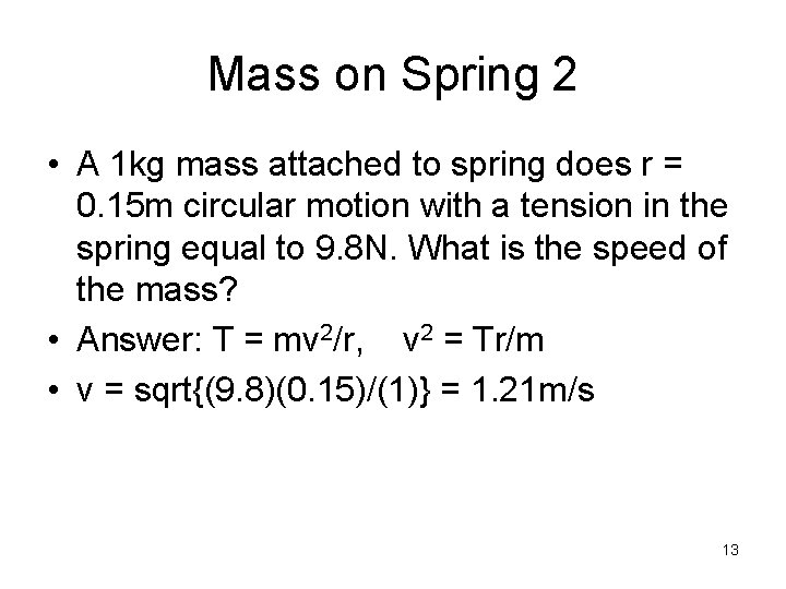 Mass on Spring 2 • A 1 kg mass attached to spring does r