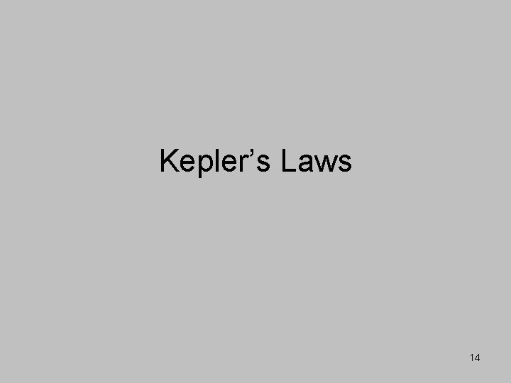 Kepler’s Laws 14 