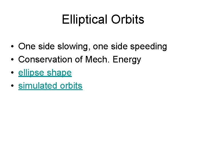 Elliptical Orbits • • One side slowing, one side speeding Conservation of Mech. Energy
