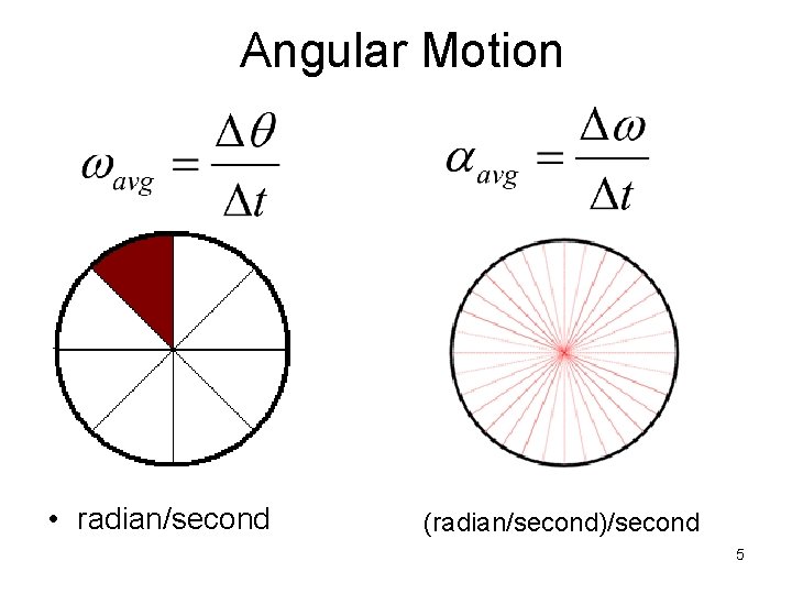 Angular Motion • radian/second (radian/second)/second 5 