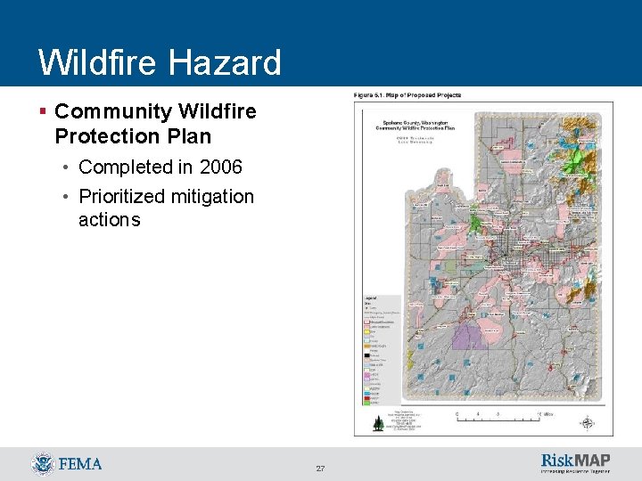 Wildfire Hazard § Community Wildfire Protection Plan • Completed in 2006 • Prioritized mitigation