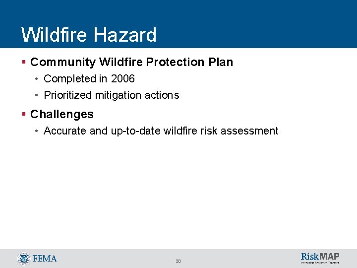 Wildfire Hazard § Community Wildfire Protection Plan • Completed in 2006 • Prioritized mitigation