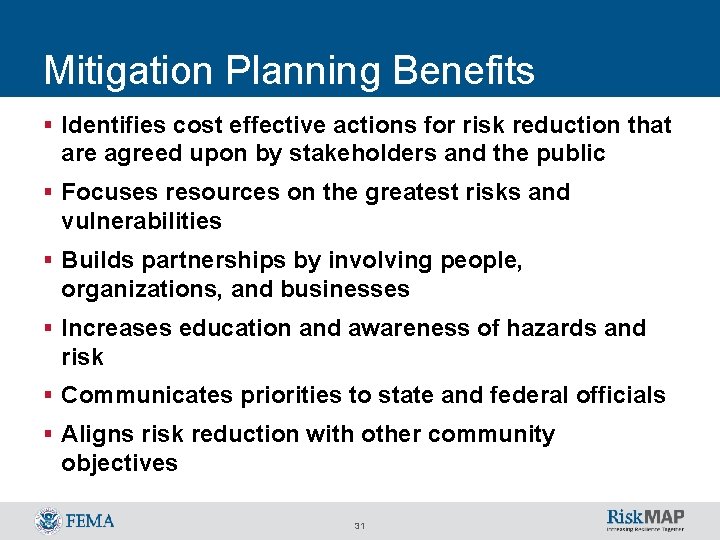 Mitigation Planning Benefits § Identifies cost effective actions for risk reduction that are agreed