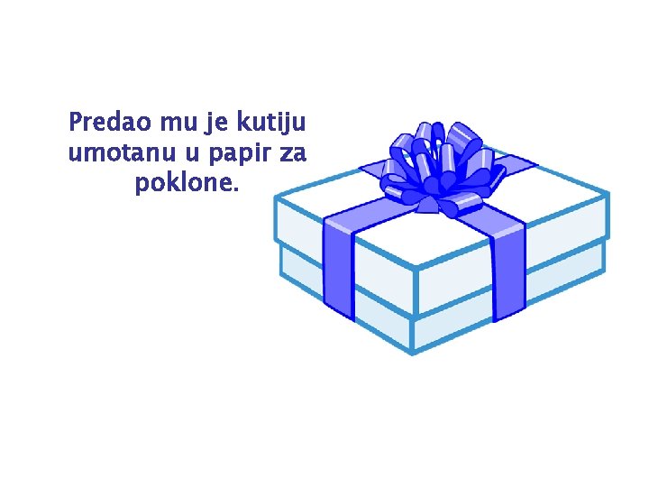 Predao mu je kutiju umotanu u papir za poklone. 