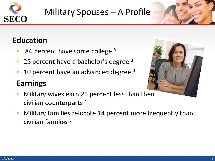 Military Spouses – A Profile Education • 84 percent have some college 3 •