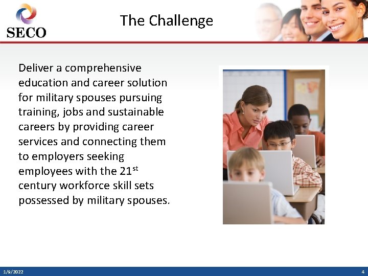 The Challenge Deliver a comprehensive education and career solution for military spouses pursuing training,
