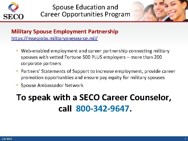 Spouse Education and Career Opportunities Program Military Spouse Employment Partnership https: //msepjobs. militaryonesource. mil/