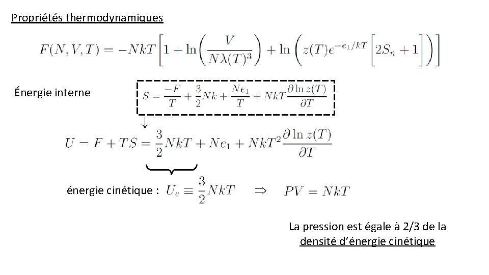 Propriétés thermodynamiques Énergie interne énergie cinétique : La pression est égale à 2/3 de