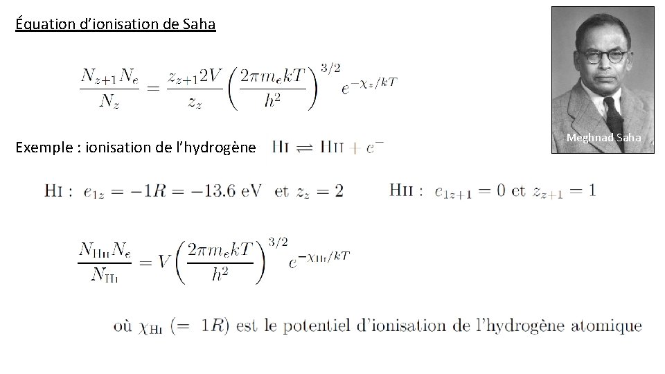 Équation d’ionisation de Saha Exemple : ionisation de l’hydrogène Meghnad Saha 