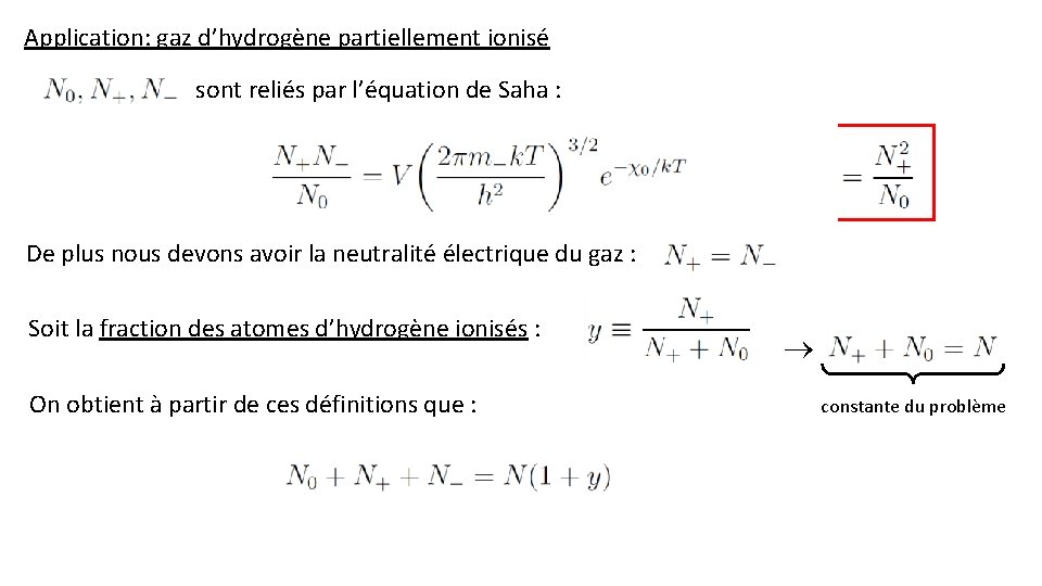 Application: gaz d’hydrogène partiellement ionisé sont reliés par l’équation de Saha : De plus