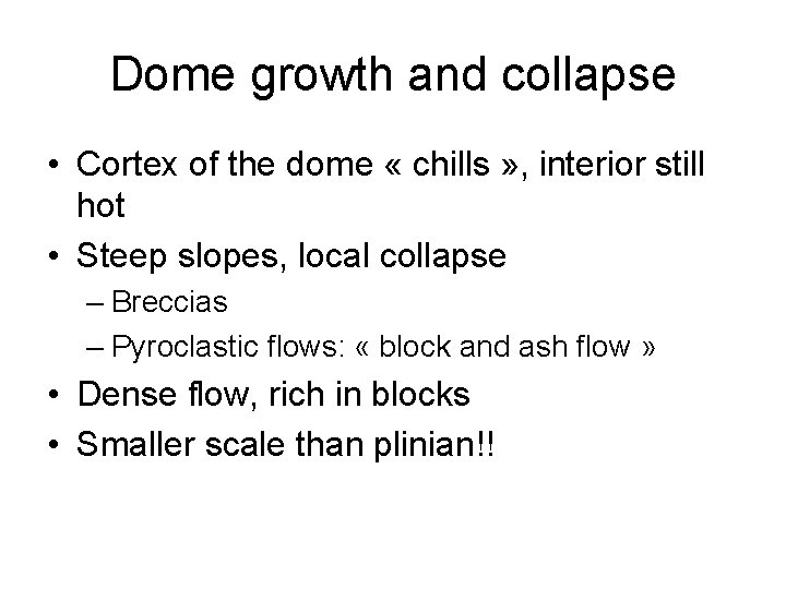 Dome growth and collapse • Cortex of the dome « chills » , interior