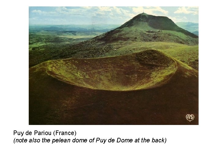 Puy de Pariou (France) (note also the pelean dome of Puy de Dome at