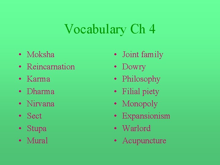 Vocabulary Ch 4 • • Moksha Reincarnation Karma Dharma Nirvana Sect Stupa Mural •