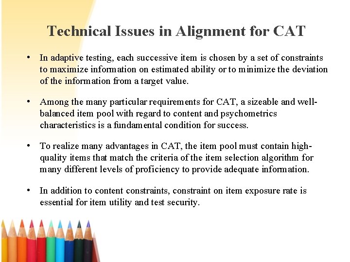 Technical Issues in Alignment for CAT • In adaptive testing, each successive item is