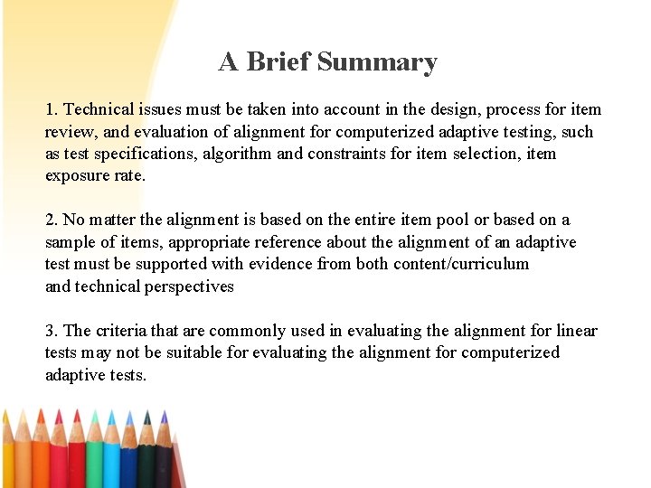 A Brief Summary 1. Technical issues must be taken into account in the design,