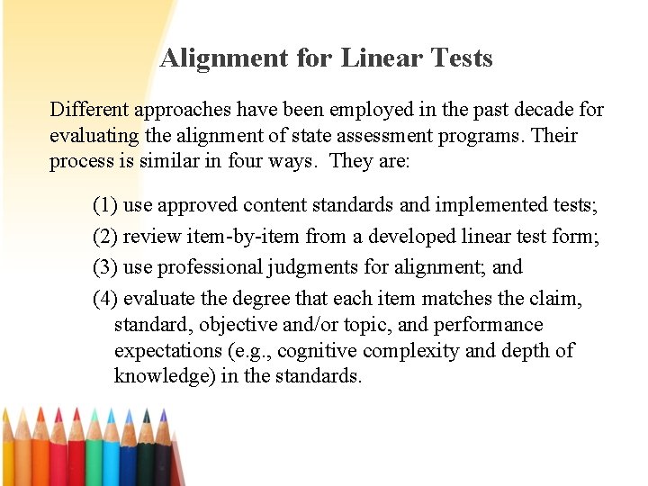 Alignment for Linear Tests Different approaches have been employed in the past decade for