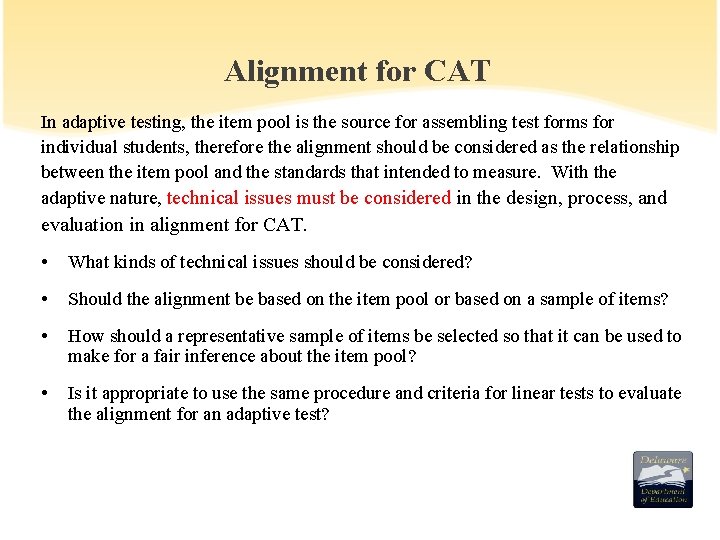 Alignment for CAT In adaptive testing, the item pool is the source for assembling