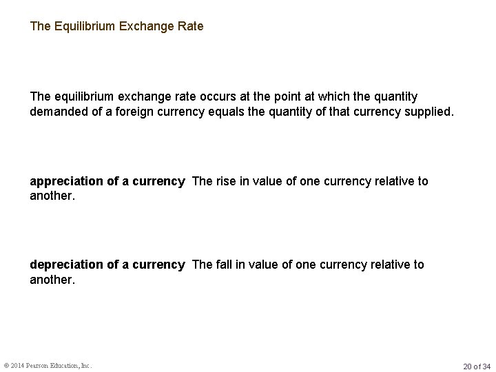 The Equilibrium Exchange Rate The equilibrium exchange rate occurs at the point at which