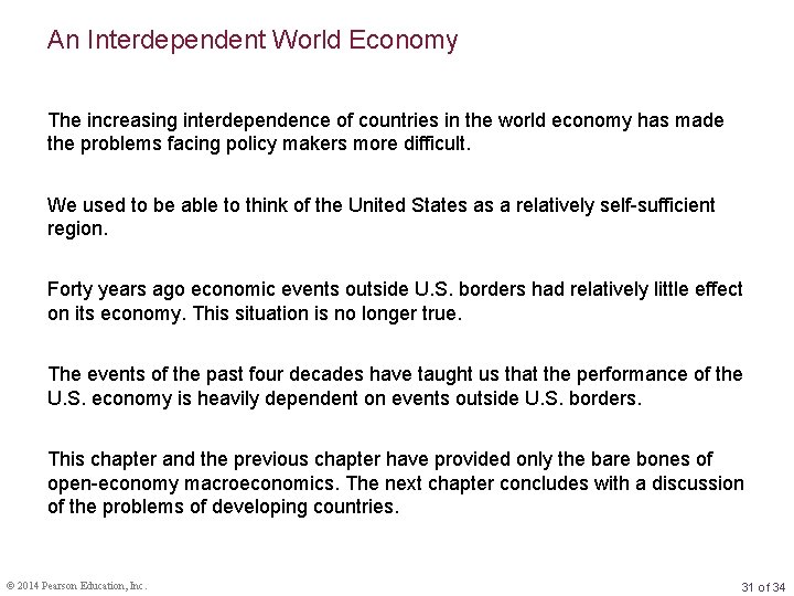 An Interdependent World Economy The increasing interdependence of countries in the world economy has