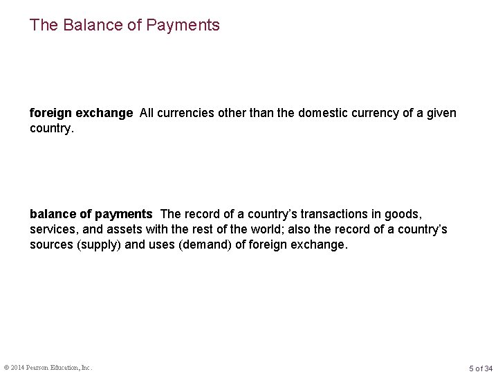 The Balance of Payments foreign exchange All currencies other than the domestic currency of