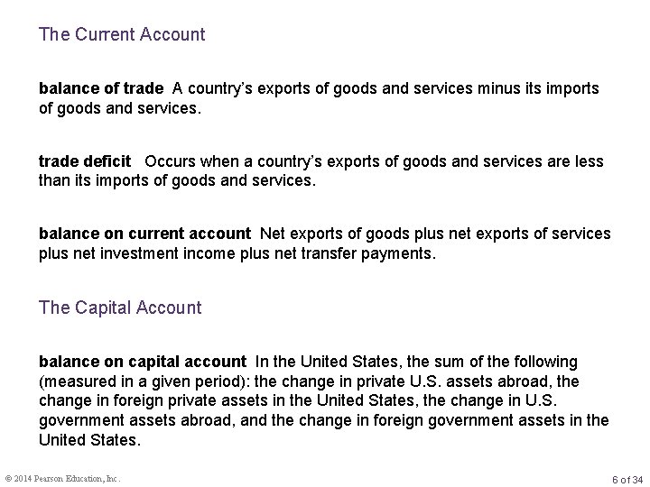 The Current Account balance of trade A country’s exports of goods and services minus